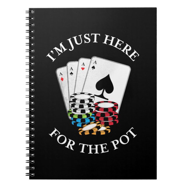 Poker I Am Just Here For The Pot Notebook (Front)
