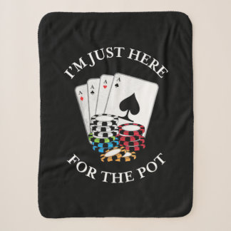 Poker I Am Just Here For The Pot Sherpa Blanket