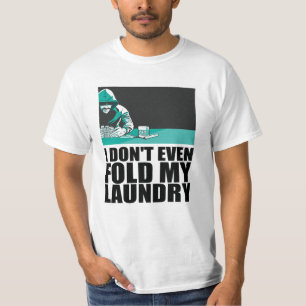 Poker - I Don't Even Fold My Laundry T-Shirt