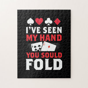 Poker I Have Seen My Hand You Sould Fold Jigsaw Puzzle