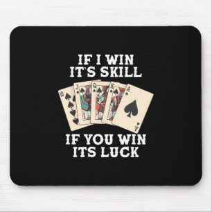 Poker If I Win It Is Skill Mouse Pad