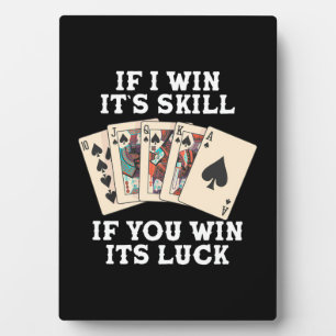 Poker If I Win It Is Skill Plaque