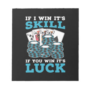 Poker If You Win It Is Luck Notepad