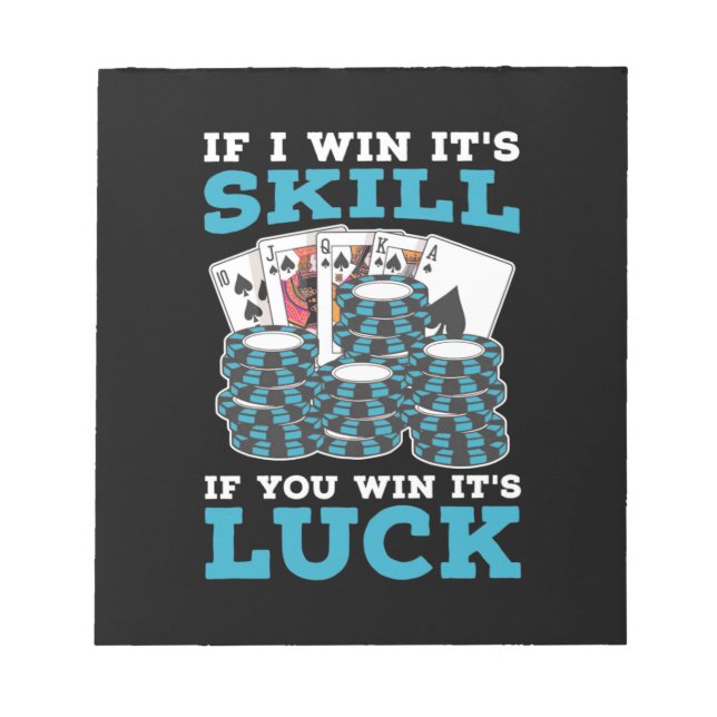 Poker If You Win It Is Luck Notepad (Front)