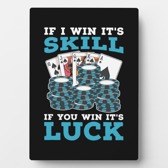 Poker If You Win It Is Luck Plaque (Front)