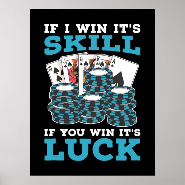 Poker If You Win It Is Luck Poster (Front)