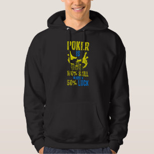 Poker Is 100 Skill And 50 Luck  Gambling Casino Ga Hoodie