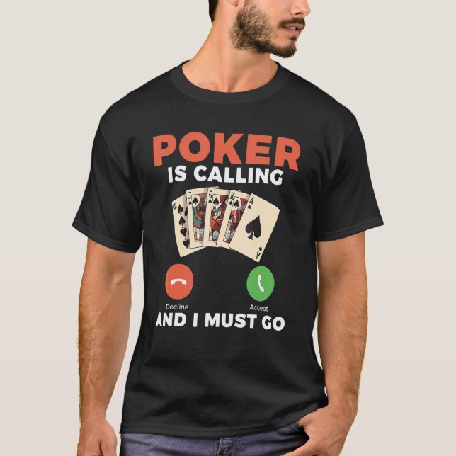 Poker is calling and i must go Game Playing Cards  T-Shirt (Front)