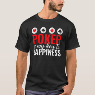 Poker is my Key to happiness Game Playing Cards Po T-Shirt