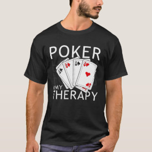 Poker Is My Therapy Poker Players Present Idea T-Shirt