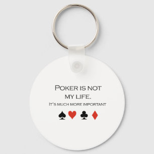 Poker is not my life T-shirt Key Ring