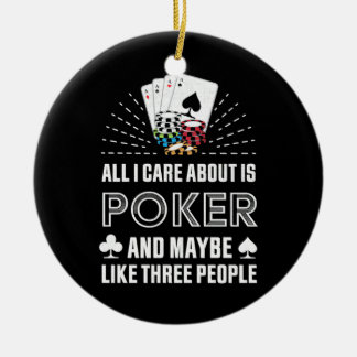 Poker Lover | All I Care About Is Poker Ceramic Ornament