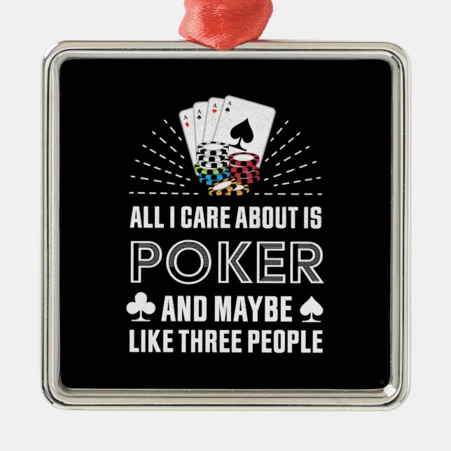 Poker Lover | All I Care About Is Poker Metal Ornament (Front)