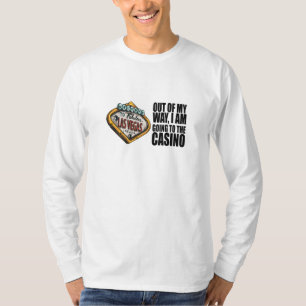 Poker - Out Of My Way, I'm Going To The Casino T-Shirt