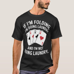 Poker Player Fold Gambling Texas Hold Em T-Shirt