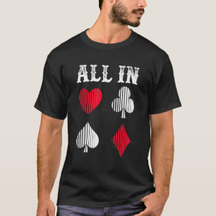 Poker Player Gambler Card Game Gambling All In Pla T-Shirt