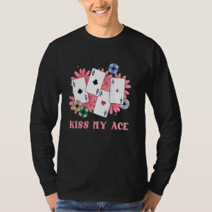 Poker Player KISS MY ACE Funny Poker Tournament Te T-Shirt