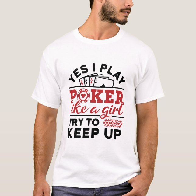 Poker Player Women Play Poker Like a Girl T-Shirt (Front)