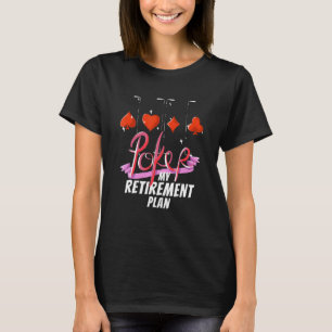 Poker  Playing Saying Gambling Cards Game T-Shirt