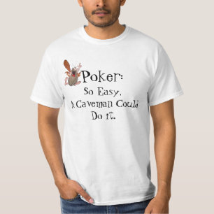 Poker, So easy a caveman could do it. T-Shirt