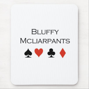 Poker T-shirts: "Bluffy Mcliarpants" Mouse Pad