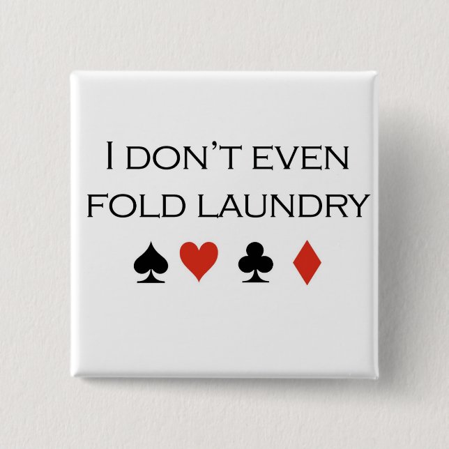 Poker T-shirts: "I don't even fold laundry" 15 Cm Square Badge (Front)