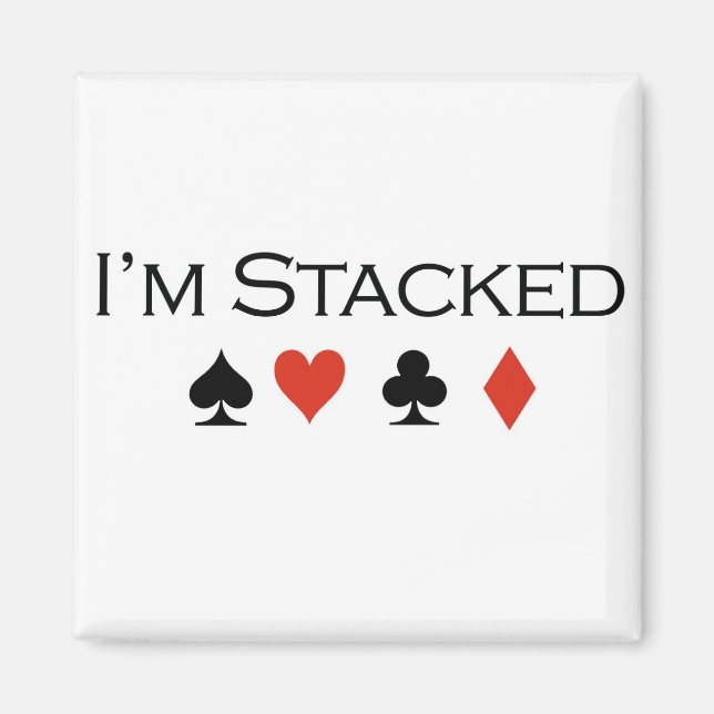 Poker T-shirts: "I'm stacked" Magnet (Front)