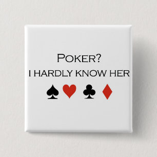 Poker T-shirts: "Poker? I hardly know her" 15 Cm Square Badge