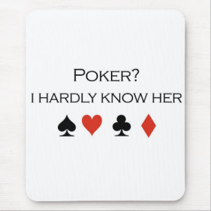 Poker T-shirts: "Poker?  I hardly know her" Mouse Pad