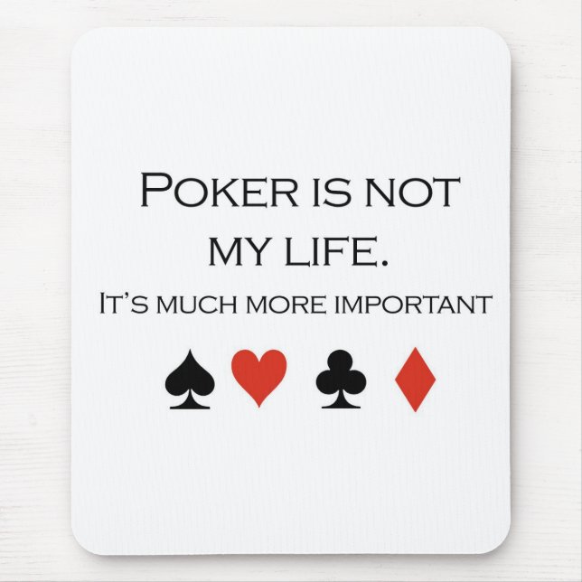 Poker T-shirts: "Poker is not my life" Mouse Pad (Front)