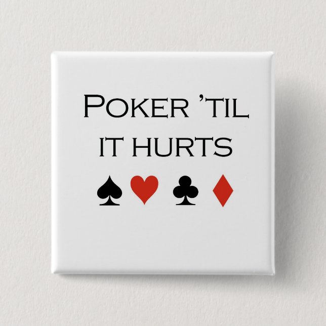 Poker T-shirts: "Poker 'til it hurts" 15 Cm Square Badge (Front)