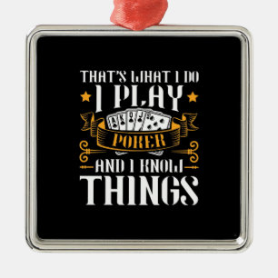 Poker That Is What I Play Metal Ornament