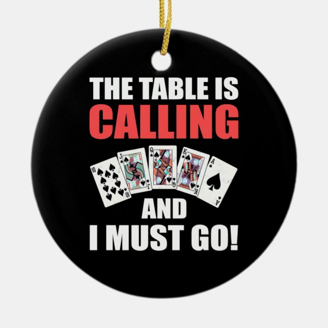 Poker The Table Is Calling Ceramic Ornament (Front)