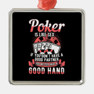Poker You Better Have A Good Hand Metal Ornament