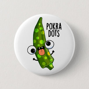 Pokra Dots Funny Okra Pun 6 Cm Round Badge