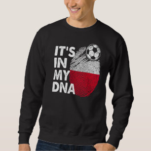 Poland In My Dna Polish Flag Team Poland Sweatshirt