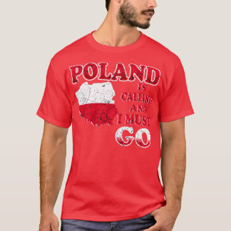 Poland is calling and I must go T-Shirt