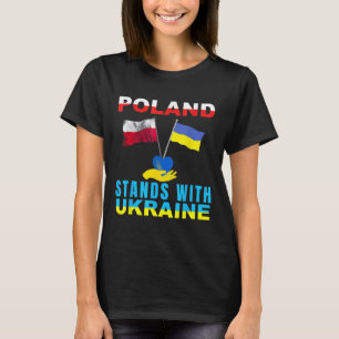 Poland Stands With Ukraine Polish Ukraine Flag Pol T-Shirt