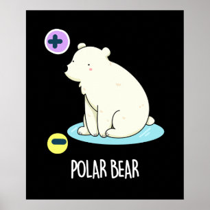 Polar Bear Funny Science Pun Dark BG Poster