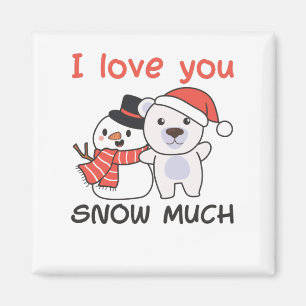 Polar Bear I Love You Snow Much Snowman Pun Magnet
