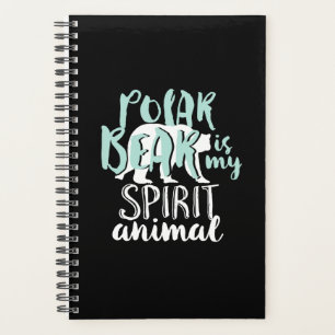 Polar Bear Is My Spirit Animal Cute Animal Lover Planner
