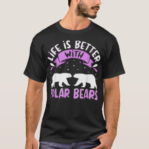 Polar Bear Quote Cool Polar Bears Apparel for Wome T-Shirt
