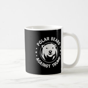 Polar Bears Against Trump Shirt I Save Polar Bear  Coffee Mug