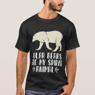 Polar Bears Are My Spirit Animal T-Shirt