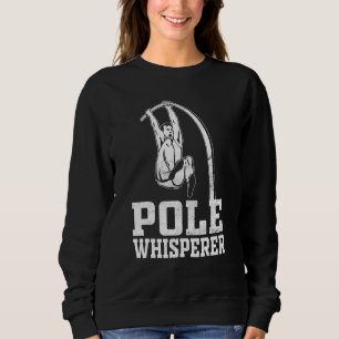 Pole Jumping For A Pole Vault Athlete Sweatshirt