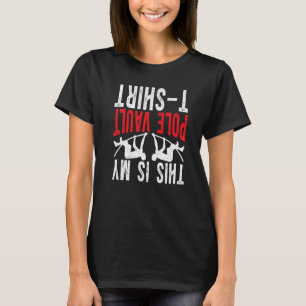 Pole Jumping Pole Vaulter This Is My Pole Vault T-Shirt