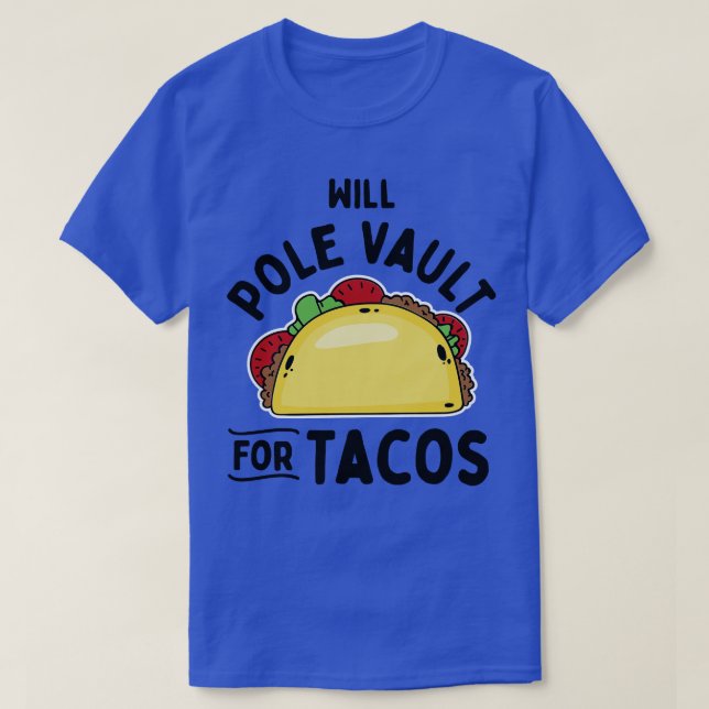 Pole Vault For Tacos 2 T-Shirt (Design Front)