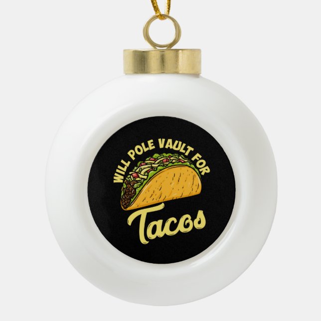 Pole Vault For Tacos Ceramic Ball Christmas Ornament (Front)
