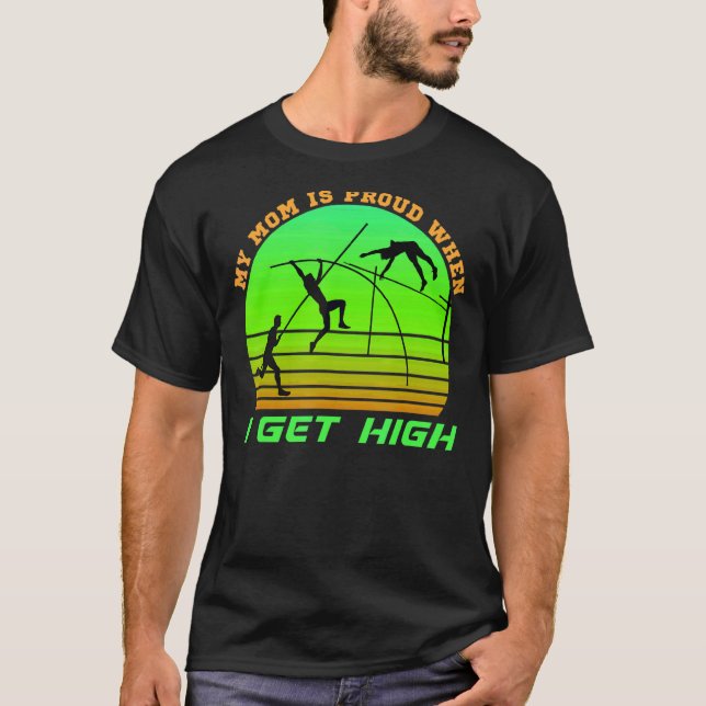 Pole Vault My Mum Is Proud When I Get High Tee (Front)