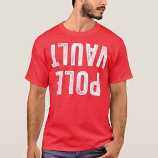 Pole Vault Pole Vaulter Pole Vaulting Athlete Funn T-Shirt